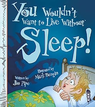 You Wouldn't Want to Live Without Sleep!