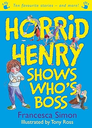 Horrid Henry Shows Who's Boss: Ten Favourite Stories - and more!