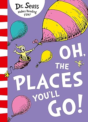 Oh, The Places You'll Go!
