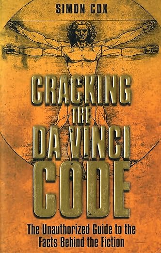 Cracking the Da Vinci Code : The Unauthorized Guide to the Facts Behind the Fiction
