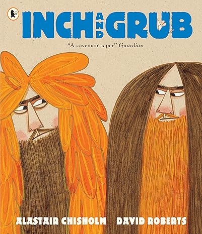 Inch and Grub: A Story About Cavemen