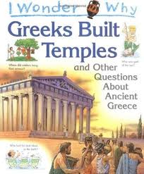 I Wonder Why Greeks Built Temples and Other Questions About Ancient Greece