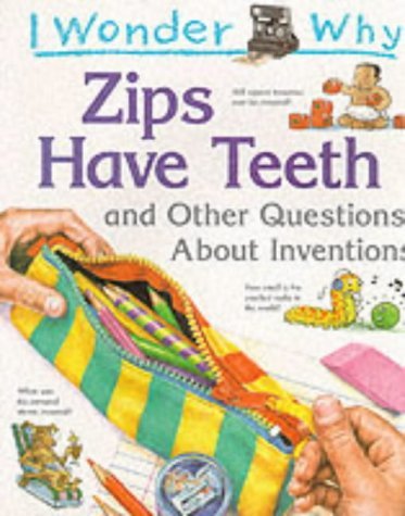 I Wonder Why Zips Have Teeth (I Wonder Why)