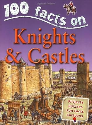 100 Facts - Knights & Castles
