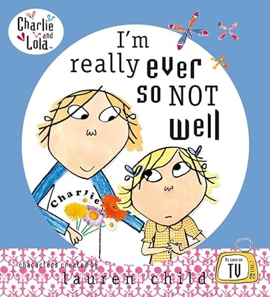 Charlie And Lola Im Really Ever So Not Well