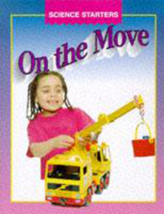 On The Move: 6 (Science Starters) Hardcover