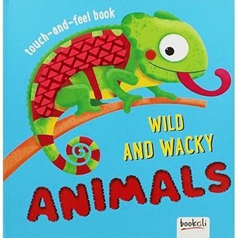 Wild and Wacky Animals (Touch and Feel)