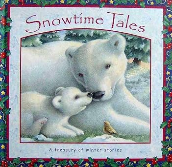 Snowtime Tales: a Treasury of Winter Stories