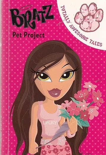 Bratz Pet Project (Bratz Fiction Totally Awesome Tales)