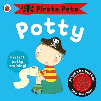 Pirate Pete's Potty: A Noisy Sound Book