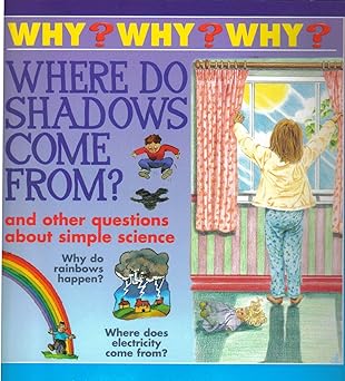 Where Do Shadows Come From? (Why? Why? Why?)