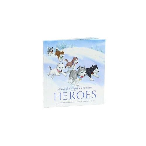 How the Huskies Became Heroes (Hardback)