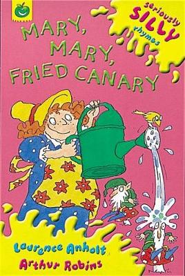 Mary, Mary, Fried Canary - Seriously Silly Rhymes