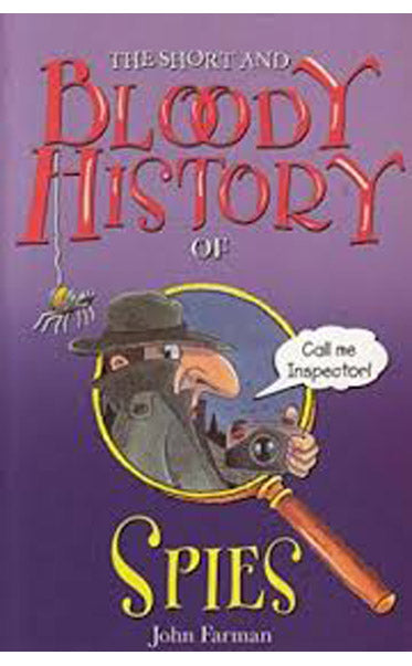 The Short And Bloody History Of Spies