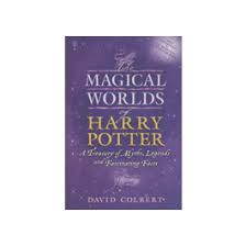 The Magical Worlds of Harry Potter: A Treasury of Myths, Legends and Fascinating Facts