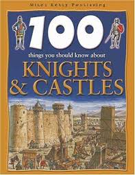 100 Things You Should Know about Knights and Castles