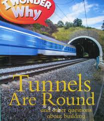 I Wonder Why Tunnels are Round and Other Questions About Building