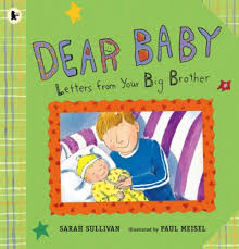 Dear Baby: Letters from Your Big Brother