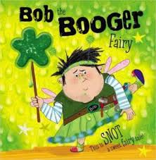 Bob The Booger Fairy