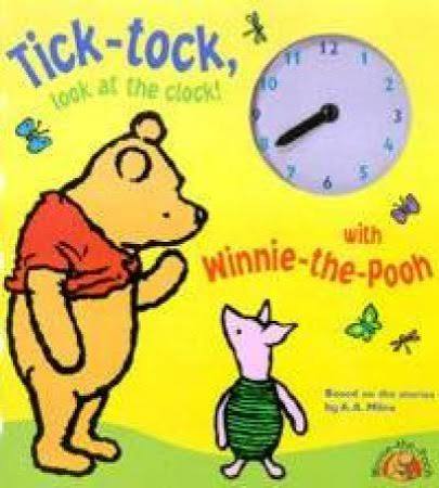 Tick-tock, Look at the Clock!: With Winnie-the-Pooh