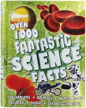 Over 1000 Fantastic Science Facts