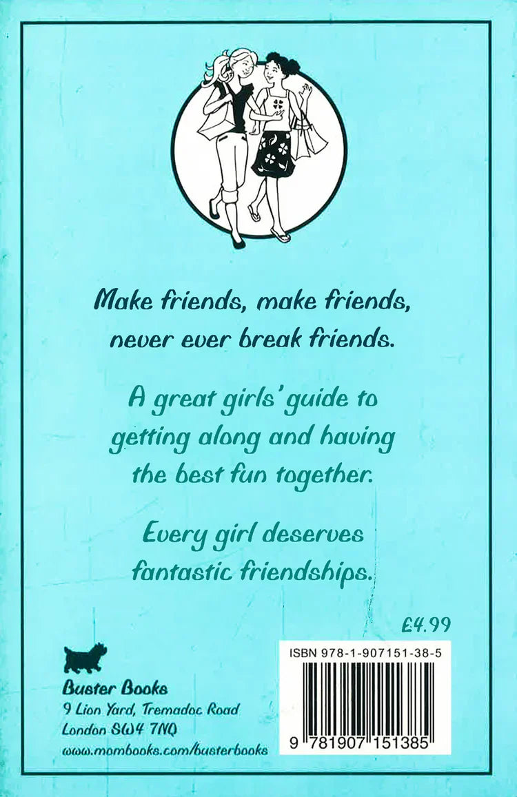 The Girls' Book Of Friendship: How To Be The Best Friend Ever