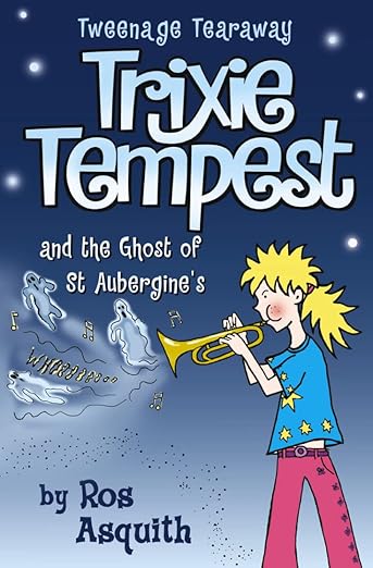 Trixie Tempest and the Ghost of St Aubergine’s (Tweenage Tearaway, Book 2):