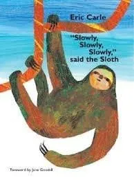 "Slowly, Slowly, Slowly", Said the Sloth