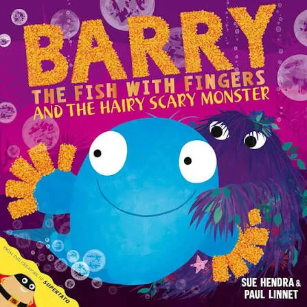 Barry the Fish with Fingers and the Hairy Scary Monster