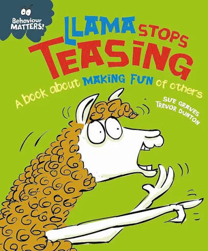 Behaviour Matters: Llama Stops Teasing: A book about making fun of others