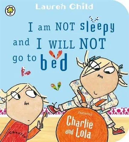 Charlie and Lola: I Am Not Sleepy and I Will Not Go to Bed