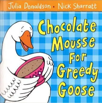 Chocolate Mousse for Greedy Goose book