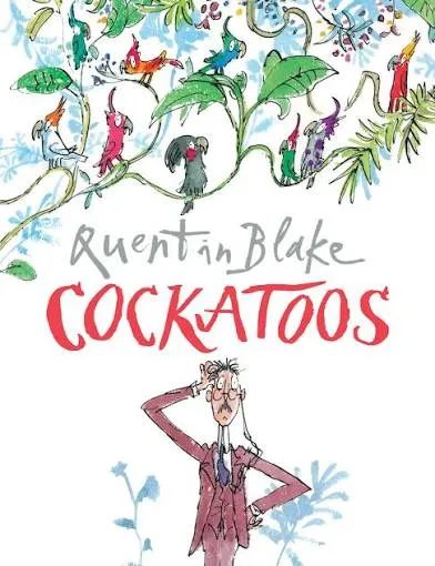 Cockatoos: Celebrate Quentin Blake’s 90th Birthday