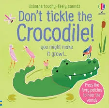 Don't Tickle the Crocodile! (Touchy-Feely Sound Books)