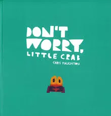 Don't Worry, Little Crab book