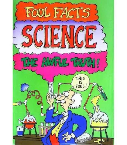Foul Facts Science : The Awful Truth!