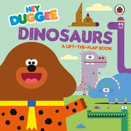 Hey Duggee: Dinosaurs : A Lift-The-Flap Book