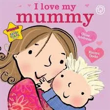 I Love My Mummy - Boardbook