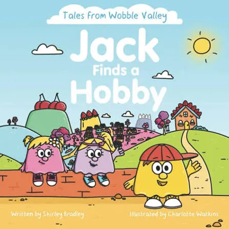 Jack Finds a Hobby (Tales from Wobble Valley)