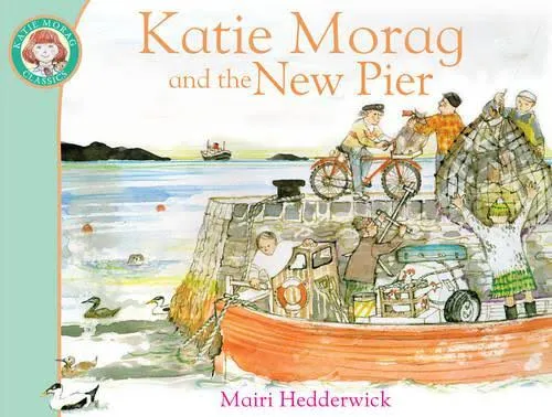 Katie Morag and the New Pier:
