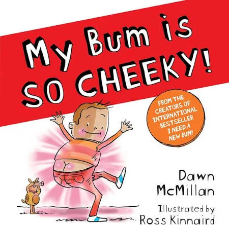 My Bum is SO CHEEKY