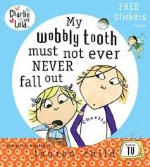 My Wobbly Tooth Must Not Ever Never Fall Out - Lauren Child
