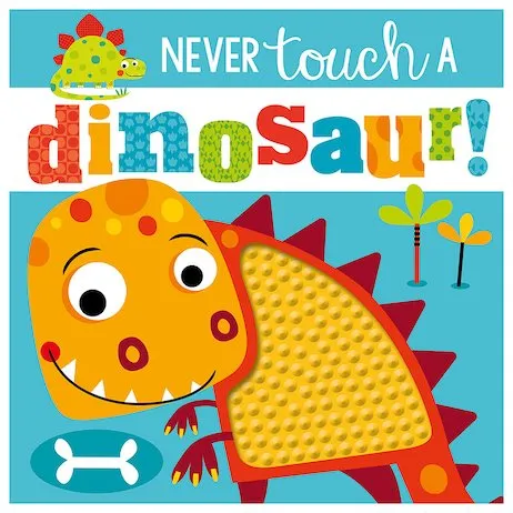 Never Touch a Dinosaur!