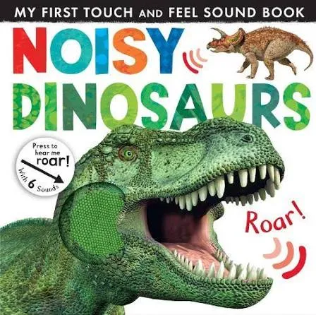 Noisy Dinosaurs (Noisy Touch-and-Feel Book)