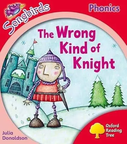 Oxford Reading Tree: Songbirds: The Wrong Kind of Knight