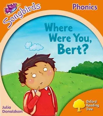 Oxford Reading Tree Songbirds: Where Were You, Bert?