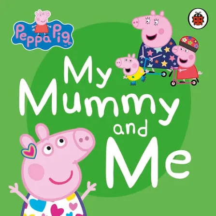 Peppa Pig: My Mummy and Me (Board book)