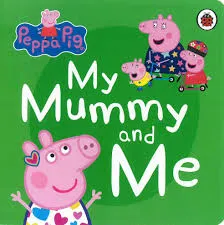 Peppa Pig: My Mummy & Me Boardbook