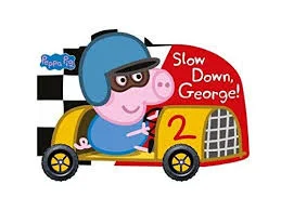 Peppa Pig: Slow Down, George! [Board book]