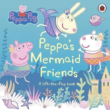 Peppa's Mermaid Friends: A Lift-the-Flap Book